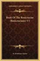 Book Of The Rosicruciae (Rosicrucians) V1