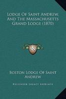 Lodge Of Saint Andrew, And The Massachusetts Grand Lodge (1870)