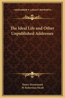 The Ideal Life and Other Unpublished Addresses