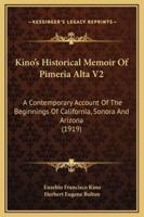 Kino's Historical Memoir Of Pimeria Alta V2