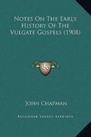 Notes On The Early History Of The Vulgate Gospels (1908)