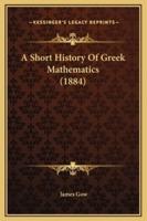 A Short History Of Greek Mathematics (1884)