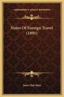 Notes Of Foreign Travel (1891)