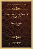 Anacreontis Teii Odae Et Fragmenta