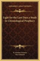 Light for the Last Days a Study in Chronological Prophecy