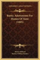 Rustic Adornments For Homes Of Taste (1895)