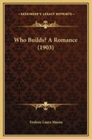 Who Builds? A Romance (1903)