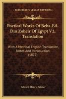 Poetical Works Of Beha-Ed-Din Zoheir Of Egypt V2, Translation