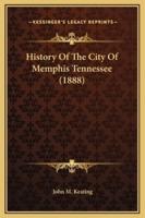 History Of The City Of Memphis Tennessee (1888)