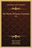 The Works Of James Arminius V1