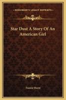 Star Dust A Story Of An American Girl