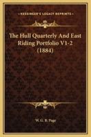 The Hull Quarterly And East Riding Portfolio V1-2 (1884)