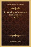 In Astrologos Coniectores Libri Quinque (1615)