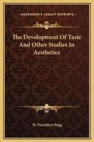 The Development Of Taste And Other Studies In Aesthetics