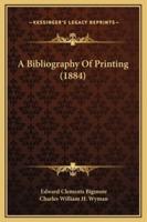 A Bibliography Of Printing (1884)