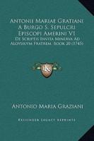Antonii Mariae Gratiani A Burgo S. Sepulcri Episcopi Amerini V1