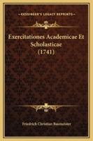 Exercitationes Academicae Et Scholasticae (1741)