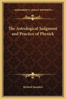 The Astrological Judgment and Practice of Physick