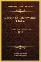 Memoirs Of Robert William Elliston