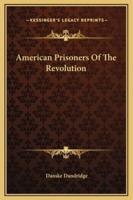 American Prisoners Of The Revolution