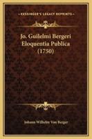 Jo. Guilelmi Bergeri Eloquentia Publica (1750)