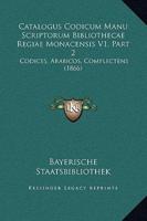 Catalogus Codicum Manu Scriptorum Bibliothecae Regiae Monacensis V1, Part 2