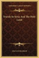 Travels In Syria And The Holy Land