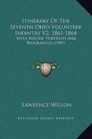 Itinerary Of The Seventh Ohio Volunteer Infantry V2, 1861-1864