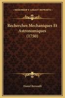 Recherches Mechaniques Et Astronomiques (1750)