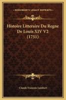 Histoire Litteraire Du Regne De Louis XIV V2 (1751)