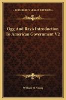 Ogg And Ray's Introduction To American Government V2