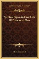 Spiritual Signs And Symbols Of Primordial Man