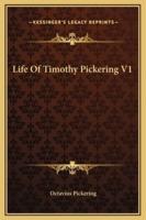 Life Of Timothy Pickering V1