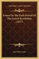 Essays On The Early Period Of The French Revolution (1857)