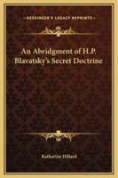 An Abridgment of H.P. Blavatsky's Secret Doctrine
