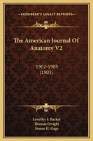 The American Journal Of Anatomy V2