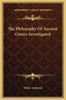 The Philosophy Of Ancient Greece Investigated