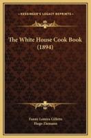 The White House Cook Book (1894)