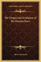 The Origin and Evolution of the Human Race