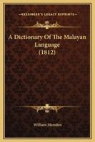 A Dictionary Of The Malayan Language (1812)