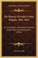 The History Of Fuller's Ohio Brigade, 1861-1865
