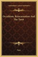 Occultism, Reincarnation And The Tarot