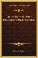 The Jericho Road Or the Philosophy of Odd Fellowship