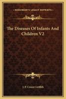 The Diseases Of Infants And Children V2