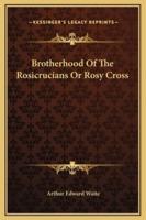 Brotherhood Of The Rosicrucians Or Rosy Cross