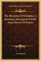 The Mysteries Of Udolpho A Romance Interspersed With Some Pieces Of Poetry