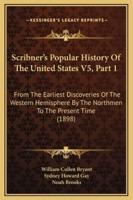 Scribner's Popular History Of The United States V5, Part 1