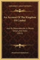 An Account Of The Kingdom Of Caubul