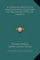 A Complete Descriptive And Statistical Gazetteer Of The United States Of America