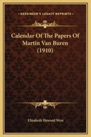 Calendar Of The Papers Of Martin Van Buren (1910)